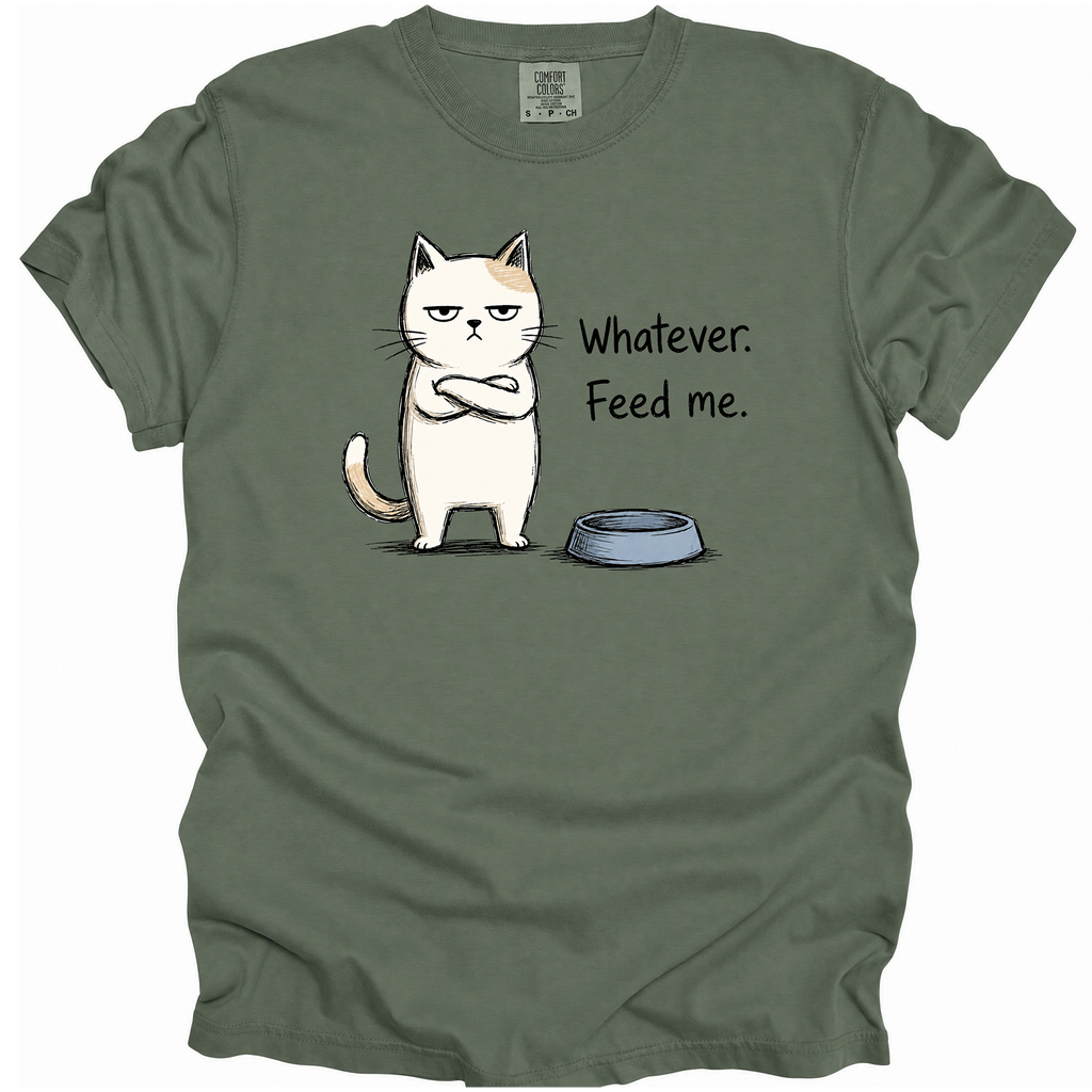 Whatever. Feed Me. T-Shirt