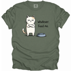 Whatever. Feed Me. T-Shirt