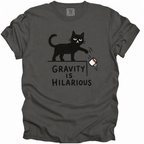 Gravity Is Hilarious T-Shirt