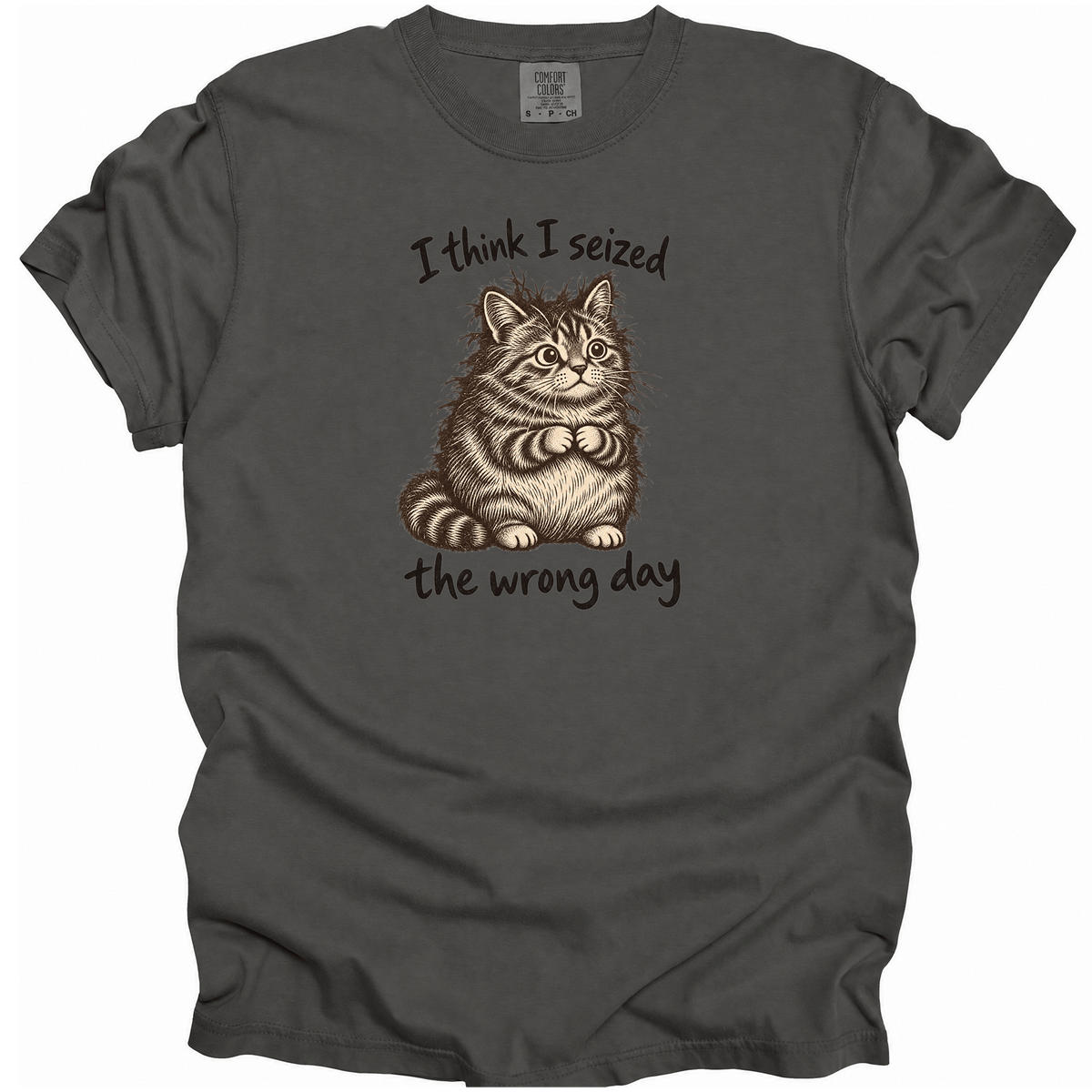 Seized the Wrong Day T-Shirt