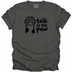 Talk to the Paw T-Shirt