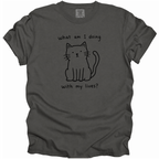 What Am I Doing With My Lives? T-Shirt