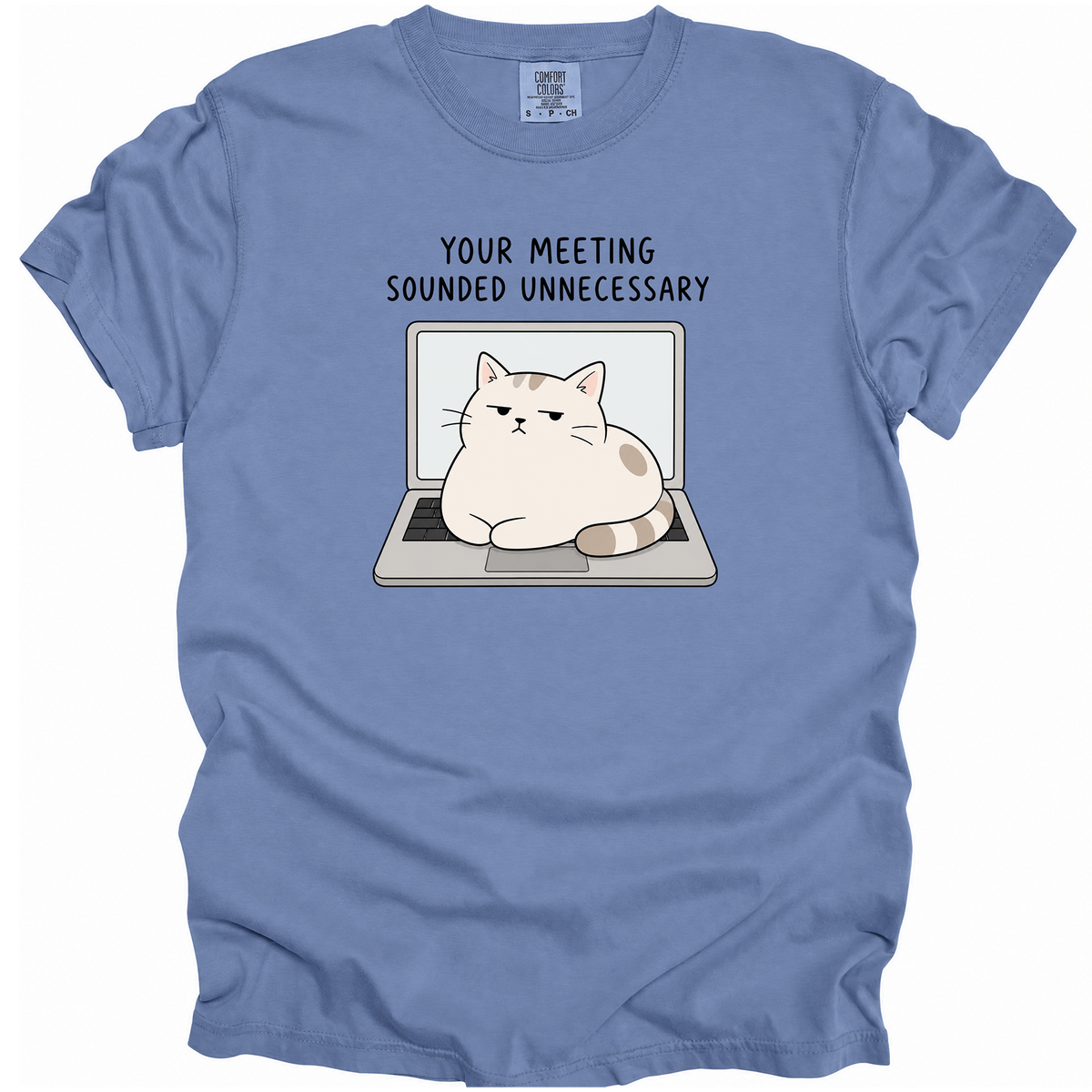 Your Meeting Sounded Unnecessary T-Shirt