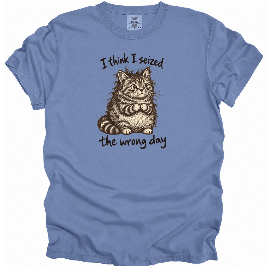 Seized the Wrong Day T-Shirt