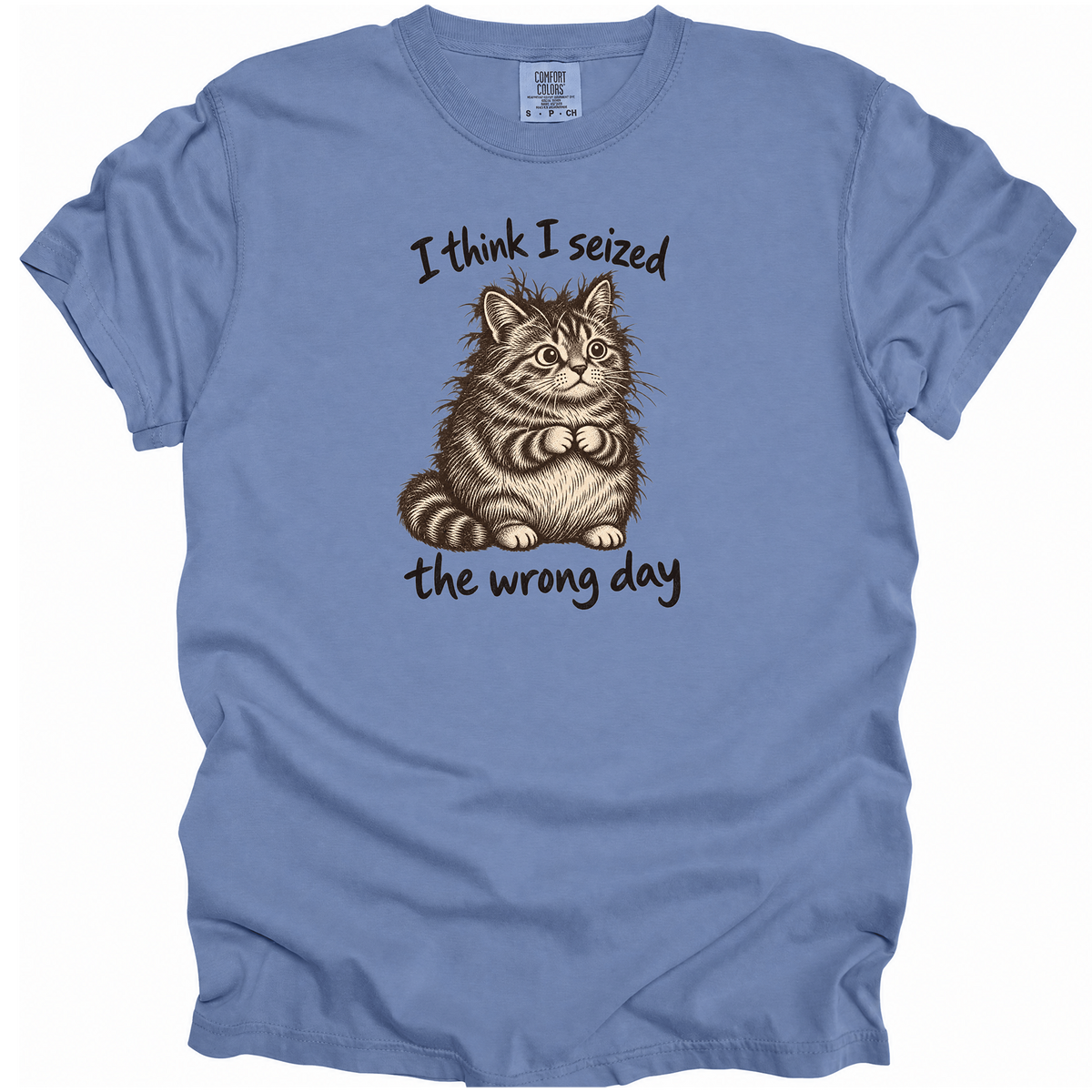 Seized the Wrong Day T-Shirt