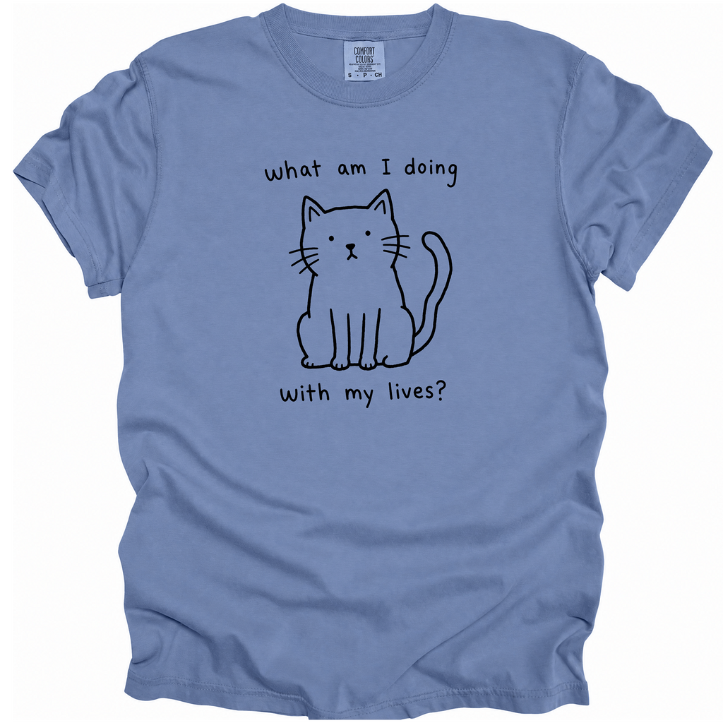 What Am I Doing With My Lives? T-Shirt