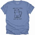 What Am I Doing With My Lives? T-Shirt