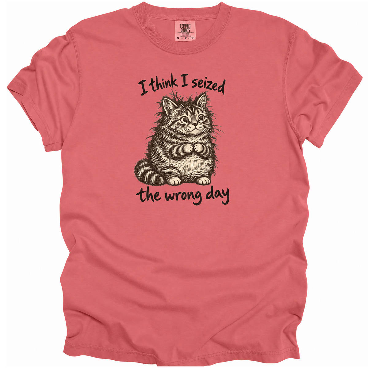 Seized the Wrong Day T-Shirt