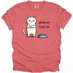 Whatever. Feed Me. T-Shirt