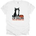 I'm Calling the Authorities T-Shirt